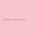 Outertone: Tropical House 001