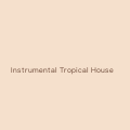 Instrumental Tropical House
