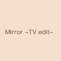 Mirror -TV edit-