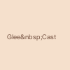 Glee&nbsp;Cast